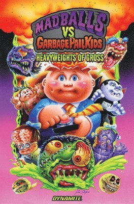 bokomslag Madballs vs Garbage Pail Kids: Heavyweights of Gross