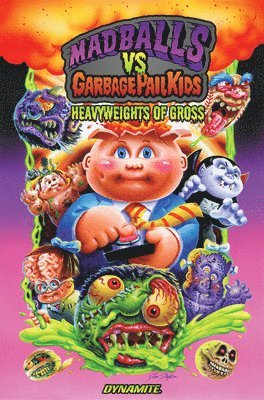 Madballs vs Garbage Pail Kids: Heavyweights of Gross HC 1