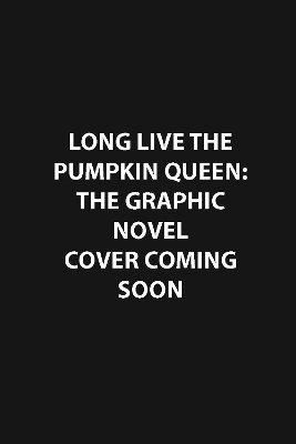 bokomslag Long Live the Pumpkin Queen: The Graphic Novel