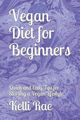 Vegan Diet for Beginners: Quick and Easy Tips for Starting a Vegan Lifestyle 1