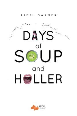 Liesl Garner - Days of Soup and Holler, Häftad