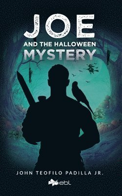 John Teofilo Padilla Jr, Jr. Padilla, John Teofilo, John Teofilo Padilla Jr. - Joe and the Halloween Mystery, Häftad