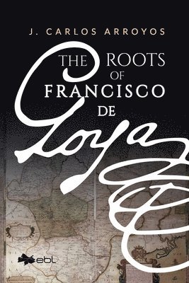 bokomslag Roots of Francisco De Goya