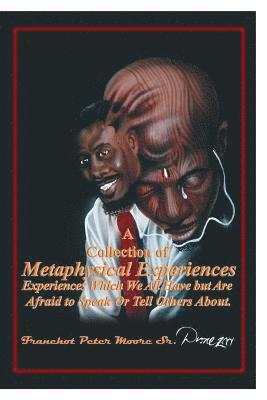A Collection of Metaphysical Experiences 1