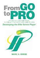 bokomslag From Go to Pro - A Playing and Coaching Manual for the Aspiring Tennis Player (and Parents)