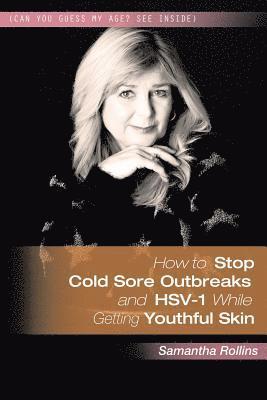 bokomslag How to Stop Cold Sore Outbreaks and HSV-1 While Getting Youthful Skin