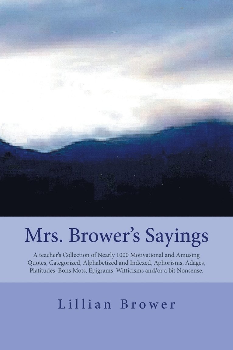 Mrs. Brower's Sayings 1