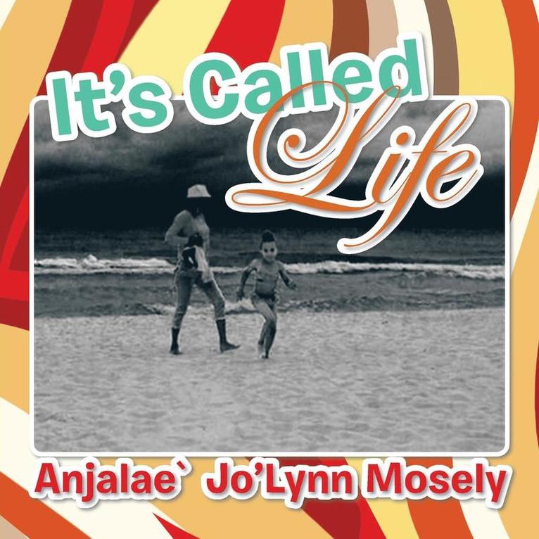 Anjalae` Jo'lynn Mosely, Anjalae` Jo'Lynn Mosely,, Anjalae` Jo'Lynn Mosely - It's Called Life, Häftad