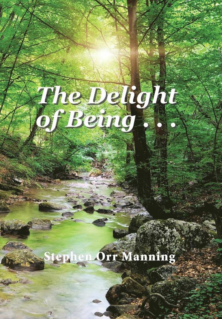Stephen Orr Manning - Delight of Being . . ., Inbunden