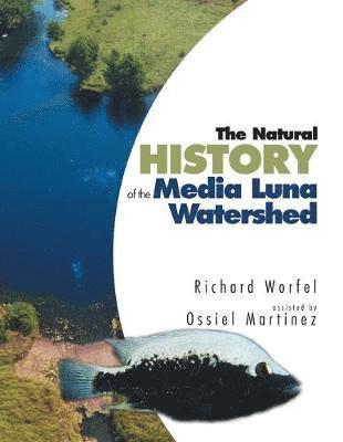 bokomslag The Natural History of the Media Luna Watershed