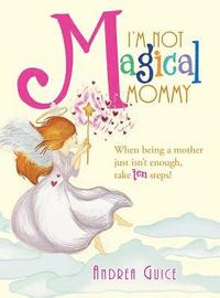 bokomslag I'm Not Magical Mommy