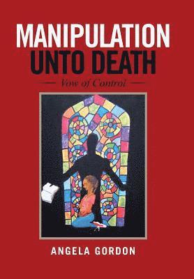 Angela Gordon - Manipulation Unto Death, Inbunden