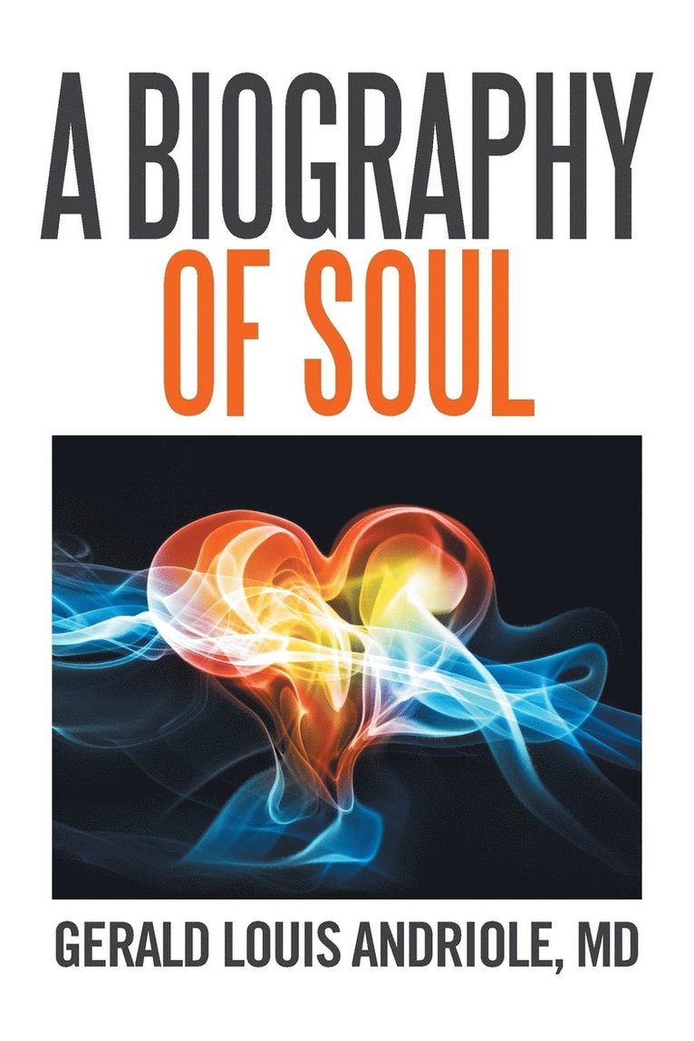 Gerald Louis Andriole, Gerald Louis Andriole MD - Biography of Soul, Häftad