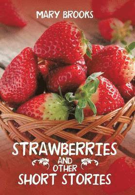 Strawberries and Other Short Stories 1