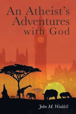 An Atheist's Adventures with God 1