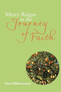 bokomslag Mercy Reigns in the Journey of Faith