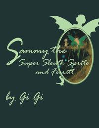 bokomslag Sammy the Super Sleuth Sprite and Ferrett