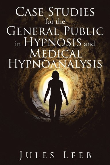bokomslag Case Studies for the General Public in Hypnosis and Medical Hypnoanalysis