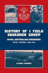 bokomslag History of 1 Field Squadron Group, Royal Australian Engineers, Svn, 1965-1972