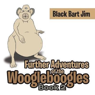 Further Adventures of the Woogleboogles 1