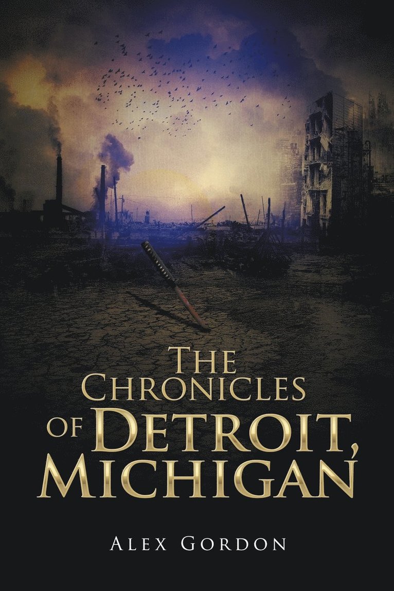 The Chronicles of Detroit, Michigan 1