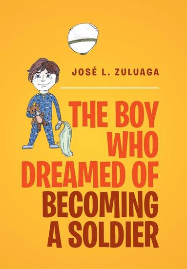 bokomslag Boy Who Dreamed of Becoming a Soldier