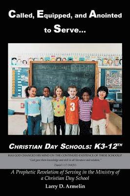 bokomslag Called, Equipped, and Anointed to Serve Christian Day Schools