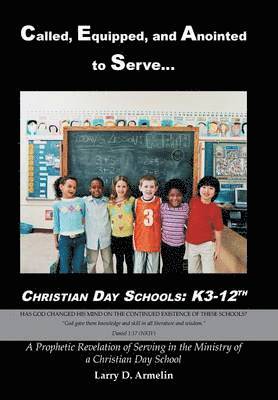 bokomslag Called, Equipped, and Anointed to Serve Christian Day Schools