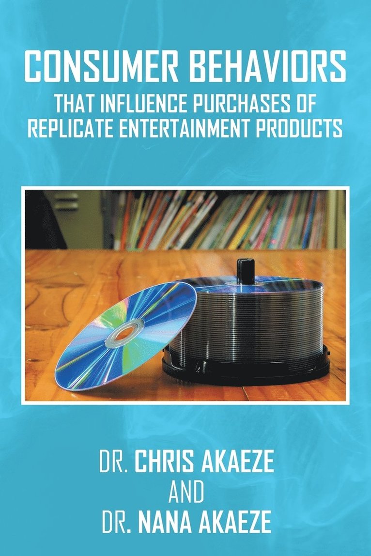 Dr Chris, Dr Nana, Dr. Chris,, Dr. Nana,, Chris, Nana - Consumer Behaviors That Influence Purchases of Replicate Entertainment Products, Häftad
