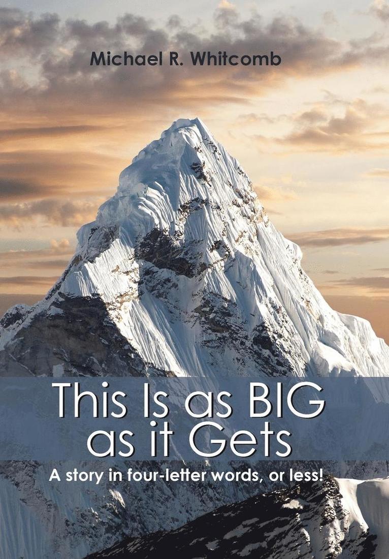 Michael R Whitcomb, Michael R. Whitcomb, Michael  R. Whitcomb - This Is as Big as It Gets, Inbunden
