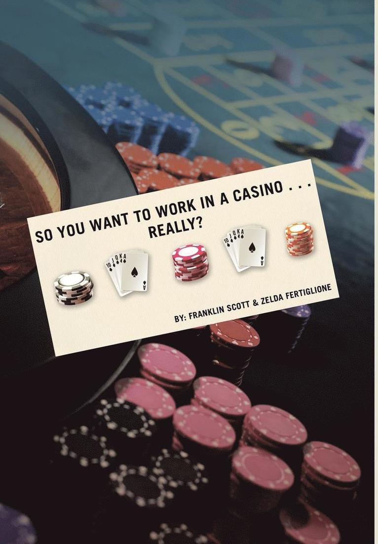 Franklin Scott, Zelda Fertiglione - So You Want to Work in a Casino . . . Really?, Inbunden