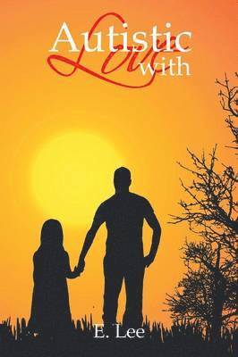 E Lee, E. Lee, E. Lee, - Autistic with Love, Häftad