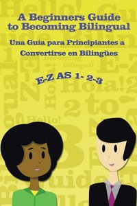 bokomslag E-Z as 1-2-3- A Beginners Guide to Becoming Bilingual Una Gua para Principiantes a Convertirse an Bilingues