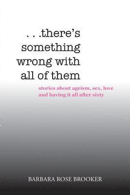 Barbara Rose Brooker - . . . There's Something Wrong with All of Them, Häftad