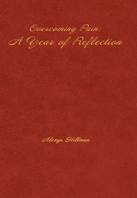 Alexys Hillman - Overcoming Pain, Inbunden