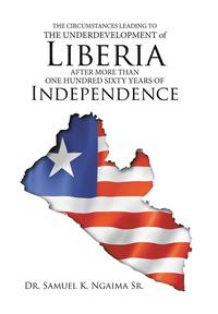 bokomslag Circumstances Leading to the Underdevelopment of Liberia After More Than One Hundred Sixty Years of Independence