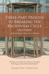 bokomslag Three-Part Process to Breaking the Recidivism Cycle