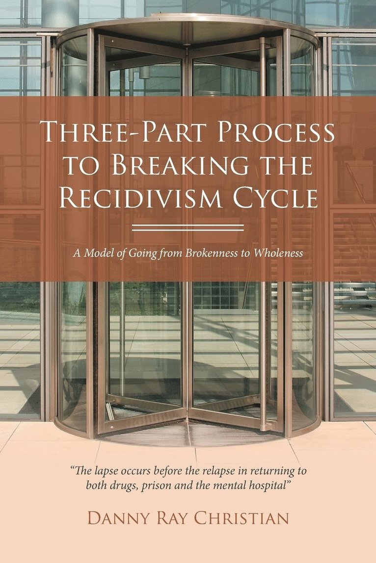 Three-Part Process to Breaking the Recidivism Cycle 1