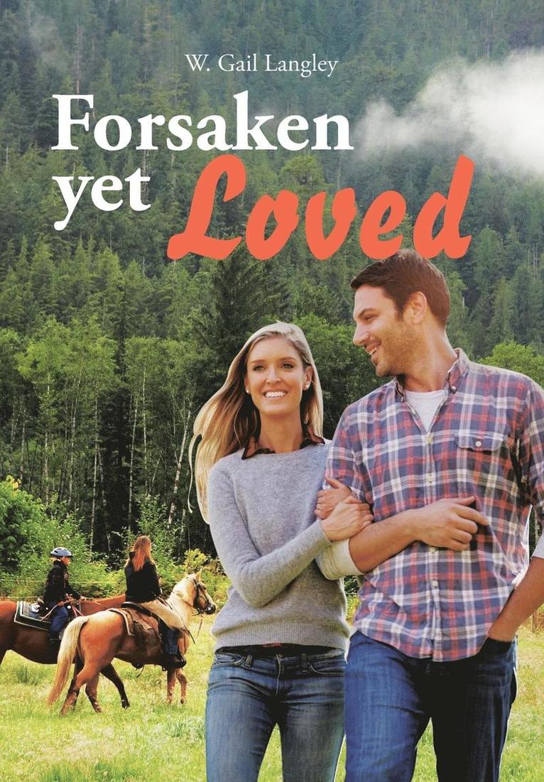 W Gail Langley, W. Gail Langley - Forsaken Yet Loved, Inbunden