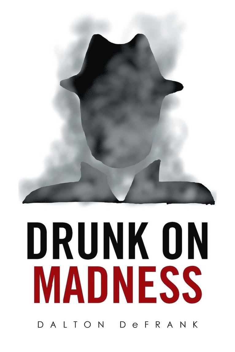Dalton Defrank, Dalton DeFrank - Drunk on Madness, Häftad