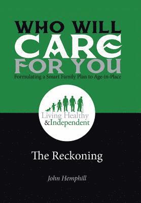 Who Will Care for You in Your Time of Need . . . Formulating a Smart Family Plan to Age-in-Place 1