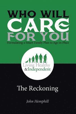 Who Will Care for You in Your Time of Need . . . Formulating a Smart Family Plan to Age-in-Place 1