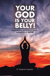 bokomslag Your God Is Your Belly!