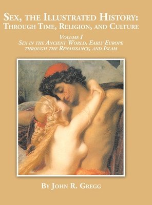 John R Gregg, John R. Gregg - Sex, the Illustrated History, Inbunden
