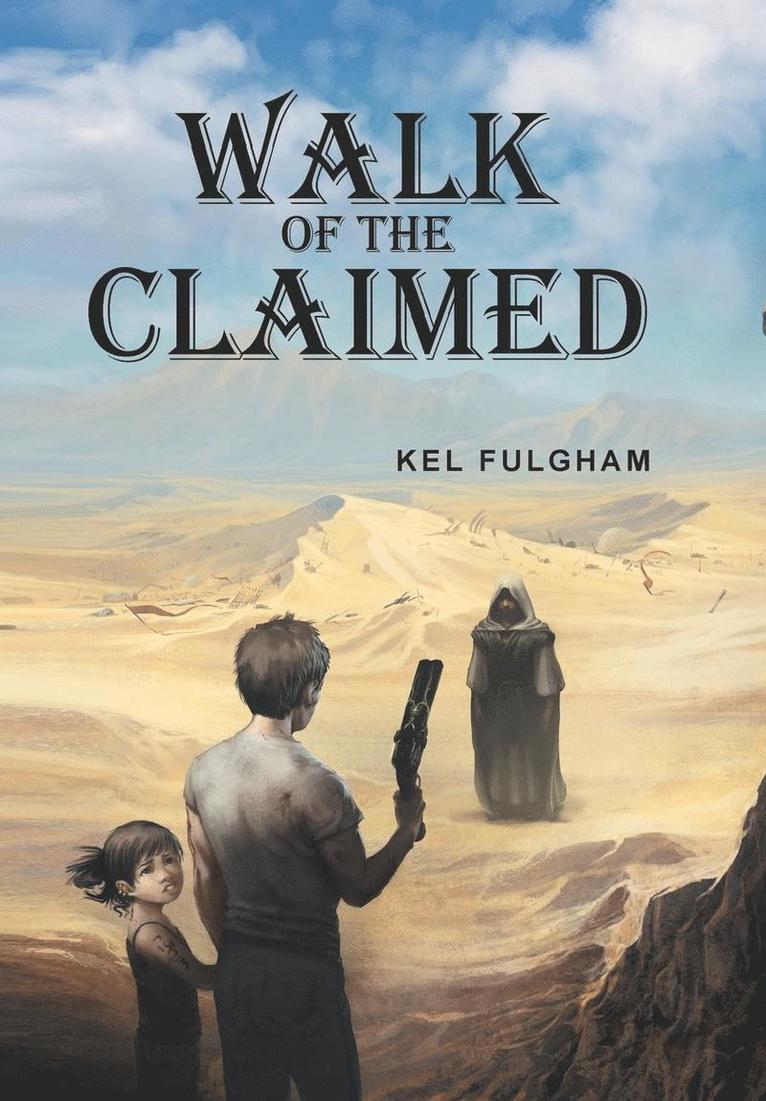 Kel Fulgham - Walk of the Claimed, Inbunden
