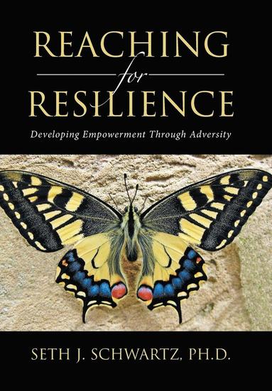 Seth J Schwartz - Reaching for Resilience, Inbunden