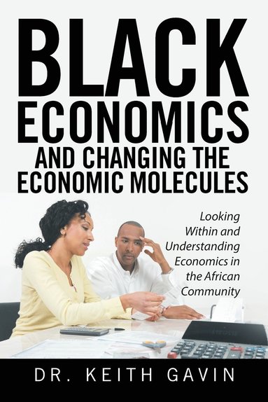 bokomslag Black Economics and Changing the Economic Molecules