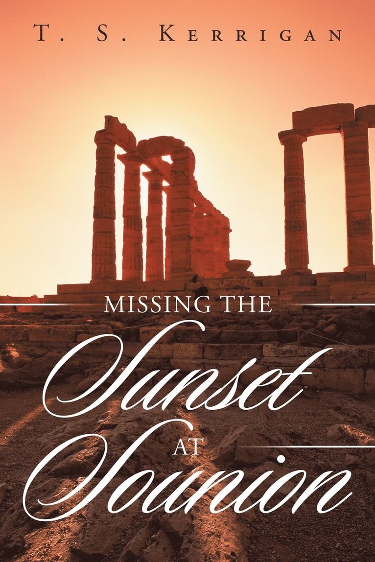 T S Kerrigan, T. S. Kerrigan - Missing the Sunset at Sounion, Häftad