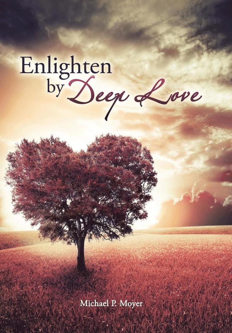 Michael P Moyer, Michael P. Moyer - Enlighten by Deep Love, Inbunden