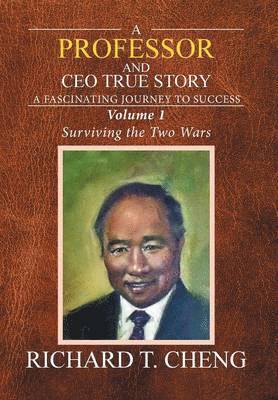 Richard T Cheng, Richard T. Cheng, Richard  T. Cheng - Professor and CEO True Story, Inbunden